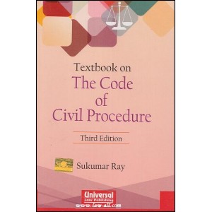 Universal Law Publishing's Textbook On The Code of Civil Procedure, 1908 (CPC) for BSL & L.L.B Law Students by Sukumar Ray
